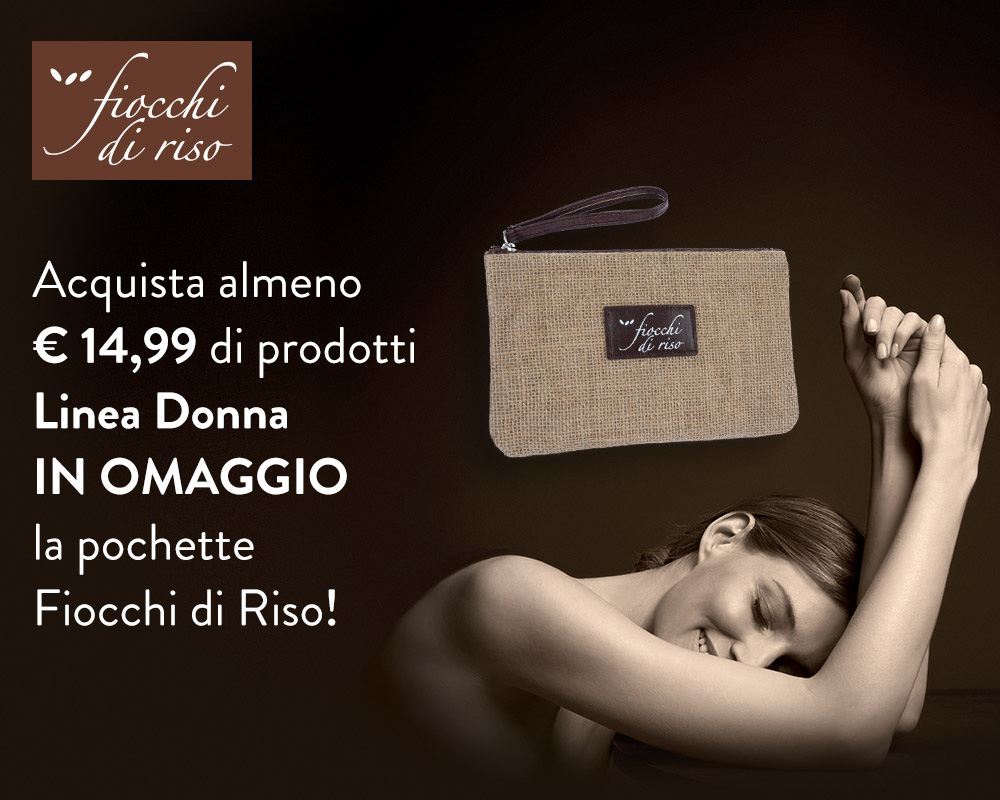 Acquista €14,99 di prodotti donna Fiocchi di Riso: in regalo la pochette